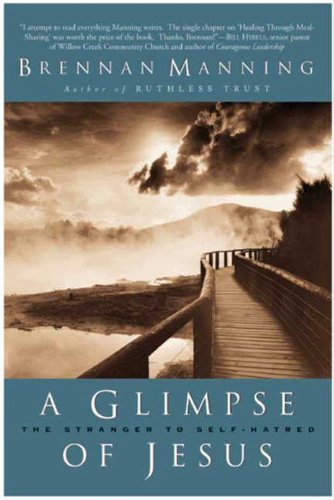 A Glimpse of Jesus: The Stranger to Self-Hatred (English Edition)