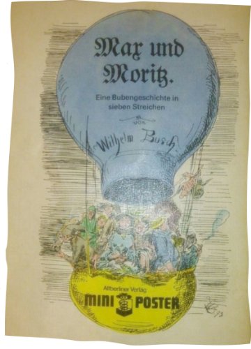 Max und Moritz - Eine Bubengeschichte in sieben Streichen. Max und Moritz - Eine Bubengeschichte in sieben Streichen.