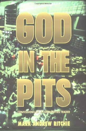 God in the Pits: Confessions of a Commodities Trader