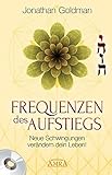 Frequenzen des Aufstiegs. Neue Schwingungen verändern dein Leben! (mit CD) by Jonathan Goldman