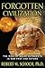 Forgotten Civilization: The Role of Solar Outbursts in Our Past and Future by Robert M. Schoch Ph.D.
