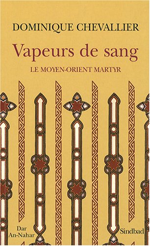 Vapeurs de sang : Le Moyen-Orient martyr