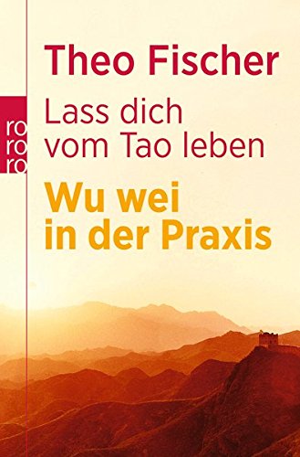 Download Lass dich vom Tao leben: Wu wei in der Praxis Download Lass dich vom Tao leben: Wu wei in der Praxis