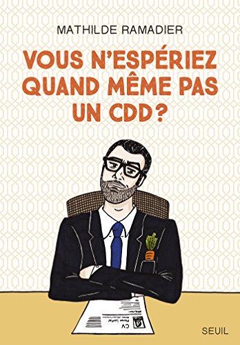 couverture de : Vous n'esp&eacute;riez quand m&ecirc;me pas un CDD ?