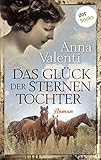 Bücher Neuerscheinungen 2022 - Das Glück der Sternentochter: Roman von Anna Valenti