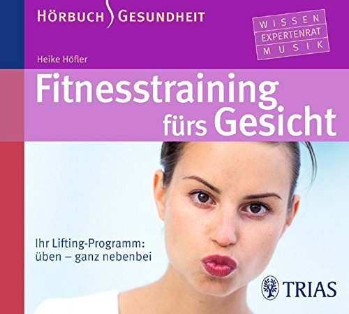 Download Fitness-Training fürs Gesicht - Hörbuch: Ihr Lifting-Programm: üben - ganz nebenbei (Hörbuch Gesundheit)