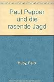 Cover zum Buch Paul Pepper und die rasende Jagd