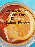 Review: Mustache Ice Cube Tray Kitchen Gadget Review [OV]