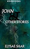 Image de John & Other Stories (Bite-sized Stories Book 1) (English Edition)