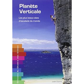 Planete verticale - Les plus beaux sites d'escalade du monde Planete verticale - Les plus beaux sites d'escalade du monde