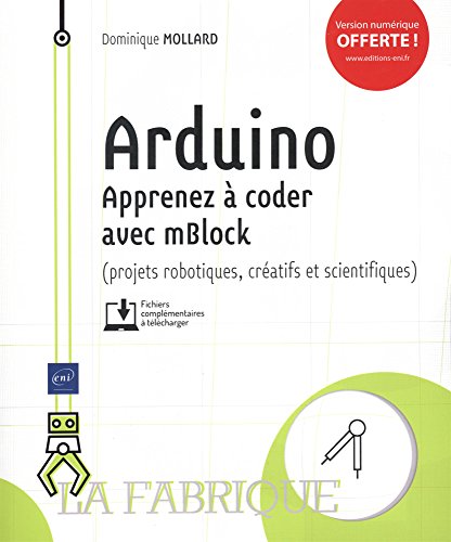 Arduino - Apprenez à coder avec mBlock (projets robotiques, créatifs et scientifiques) francais Arduino - Apprenez à coder avec mBlock (projets robotiques, créatifs et scientifiques) francais