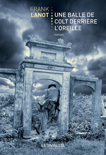 couverture de : Une balle de colt derri&egrave;re l'oreille