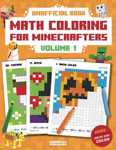 Math Coloring For Minecrafters: Addition, Subtraction, Multiplication and Division Practice Problems (Unofficial Book)