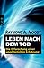 Produktbild Leben nach dem Tod: Die Erforschung einer unerklärlichen Erfahrung