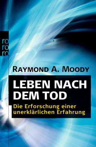 Preisvergleich Produktbild Leben nach dem Tod: Die Erforschung einer unerklärlichen Erfahrung