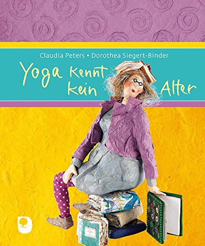 Yoga kennt kein Alter (Eschbacher Geschenkbuch) Yoga kennt kein Alter (Eschbacher Geschenkbuch)