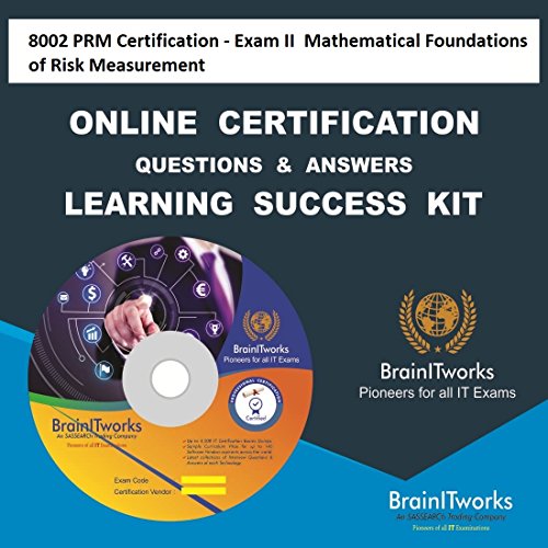 8002 Prm Certification Exam Ii Mathematical Foundations Of Risk Measurement Online Certification Learning Made Easy - 