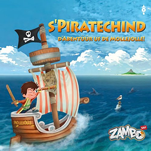 Preisvergleich Produktbild S'Piratechind: D'Abentüür uf de Mollejolle!