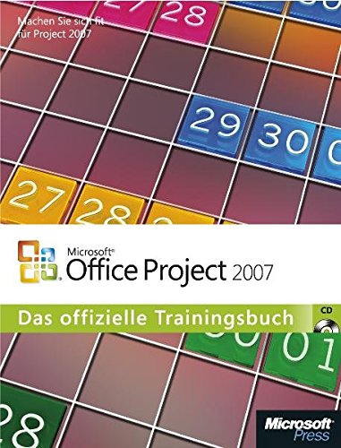 Microsoft Office Project 2007 - Das offizielle Trainingsbuch