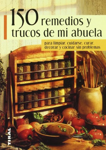 Preisvergleich Produktbild 150 remedios y trucos de mi abuela