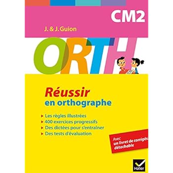 ORTH CM2 - Réussir en orthographe ORTH CM2 - Réussir en orthographe