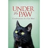 Under the Paw: Confessions of a Cat Man