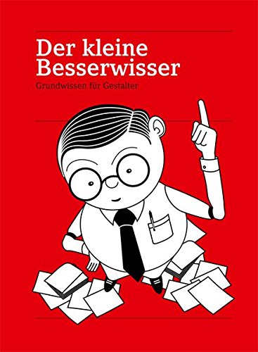 Der kleine Besserwisser: Grundwissen für Gestalter