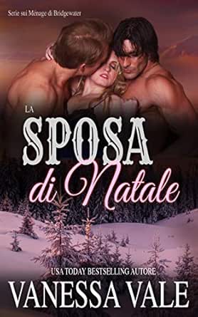 Una Sposa Per Natale.La Sposa Di Natale Serie Sui Menage Di Bridgewater Vol 5 Ebook Vale Vanessa Amazon It Kindle Store