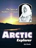 Arctic Explorer: The Story of Matthew Henson (Trailblazer Biographies) by Jeri Ferris