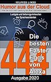 Die 444 besten Easter Eggs von Alexa: Lustigste und tiefsinnige Antworten des Sprachassistenten - Humor aus der Cloud by 