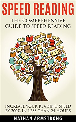 Télécharger Speed Reading: The Comprehensive Guide To Speed Reading – Increase Your Reading Speed By 300% In L PDF