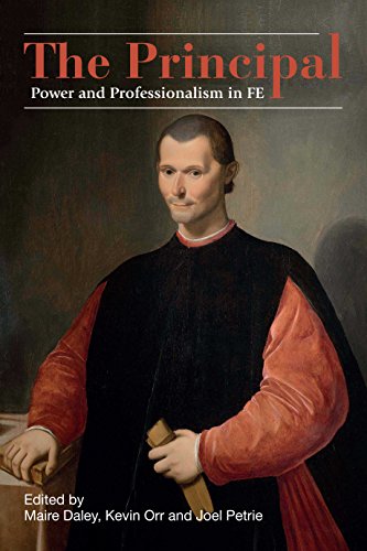 The Principal: Power and professionalism in FE The Principal: Power and professionalism in FE