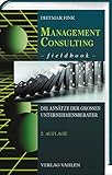 Management Consulting Fieldbook: Die Ansätze der großen Unternehmensberater