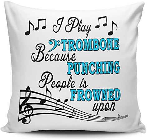I Play (TROMBONE) Because Punching People Is Frowned Upon Funny Cushion Cover w/ Inner