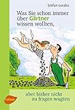 Was Sie schon immer über Gärtner wissen wollten, aber bisher nicht zu fragen wagten by