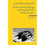 Elektronische Klänge und musikalische Entdeckungen (Reclams Universal-Bibliothek)