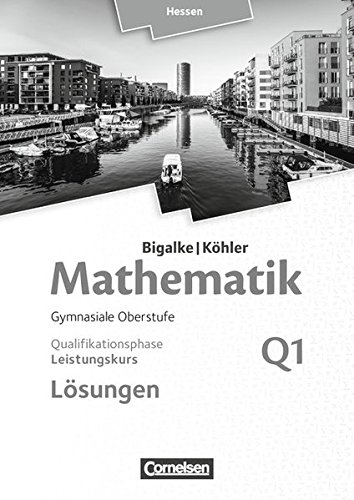 Pdf Bigalke Kohler Mathematik Hessen Ausgabe 2016 Leistungskurs 1 Halbjahr Band Q1 Losungen Zum Schulerbuch Download Endydymion