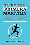  CONQUISTA TU PRIMERA MARATON: CORRE COMO UN MARATONISTA PROFESIONAL CON EL MEJOR PROGRAMA DE ENTRENAMIENTO, CONCEJOS Y DELICIOSOS SMOOTHIES