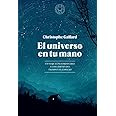 El universo en tu mano. EDICIÓN AMPLIADA.: Un viaje extraordinario a ...