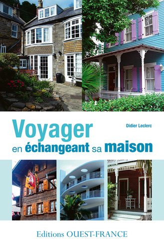 couverture de : Voyager en &eacute;changeant sa maison