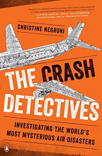 The Crash Detectives: Investigating the World's Most Mysterious Air Disasters
