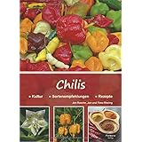 Chilis: Kultur - Sortenempfehlungen - Rezepte