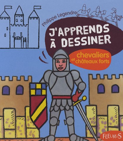 J'apprends à dessiner chevaliers et châteaux forts