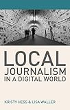 Image de Local Journalism in a Digital World: Theory and Practice in the Digital Age
