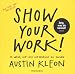 Produktbild Show Your Work!: 10 Wege, auf sich aufmerksam zu machen - Zeig, was du kannst! - New York Times Bestseller
