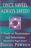 Once Saved, Always Saved?: A Study in Perseverance and Inheritance by David Pawson