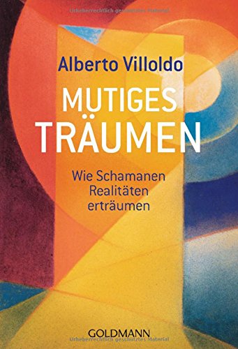 Download Mutiges Träumen: Wie Schamanen Realitäten erträumen