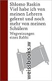 Viel habe ich von meinen Lehrern gelernt und noch mehr von meinen Schülern: Wegweisungen eines Rabbi (print) by Shlomo Raskin