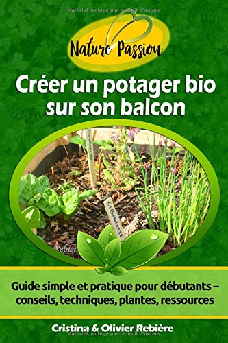 Télécharger Créer un potager bio sur son balcon: Guide simple et pratique pour débutants - conseils, technique livre En ligne