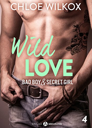 Wild Love - 4: Bad boy & secret girl par [Wilkox, Chloe ]